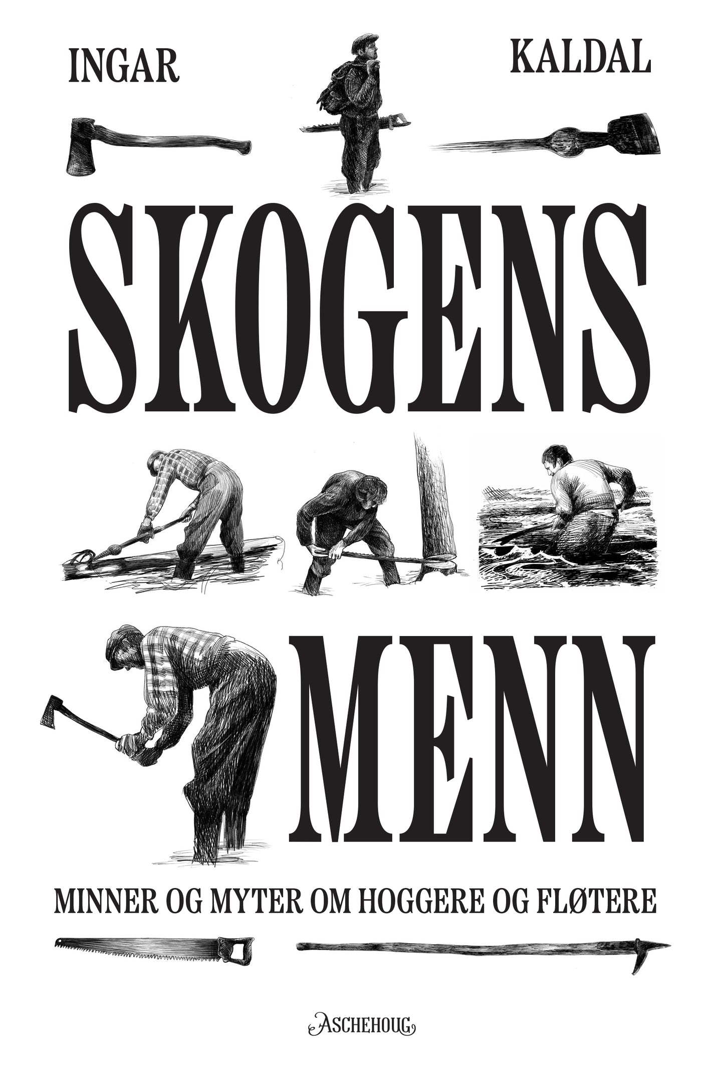Skogens menn - minner og myter om hoggere og fløtere